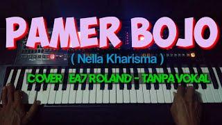 PAMER BOJO - NELLA KHARISMA - Cover EA7 ROLAND  TANPA VOKAL