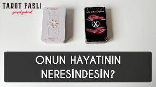 Onun hayatının neresindesin? Tarot tarot falı