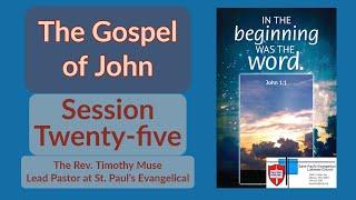 The Gospel of John - Session Twenty-five