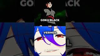 BLACK GOKU VS VERMEIL Who is strongest