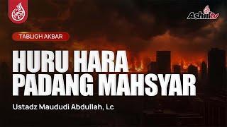  LIVE HURU HARA PADANG MAHSYAR - Ustadz Maududi Abdullah Lc حفظه الله