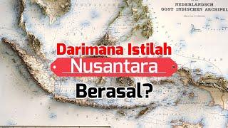 Inilah Asal Usul Nusantara yang SEBENARNYA