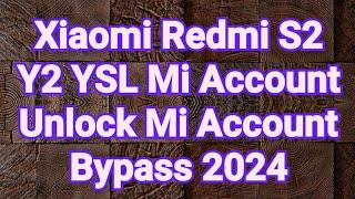 Xiaomi Redmi S2 Y2 YSL Mi Account Unlock Mi Account Bypass