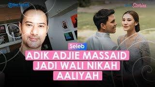 Adik Adjie Massaid Jadi Wali Nikah Aaliyah Beri Bocoran Kapan Pernikahan Thariq Halilintar Digelar