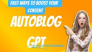 Autoblog GPT Fast ways to create a viral Content