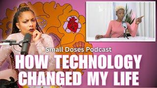 How Technology Changed My Life ◽ Small Doses Podcast