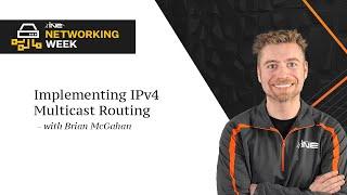 Networking Week Implementing IPv4 Multicast Routing