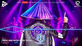 NHÂN SINH QUÁN REMIX TIKTOK - ĐÔNG THỦY NGOẠN TÂY NÚI CAO TA HIỂU THẤU REMIX TIKTOK  LK NHẠC REMIX