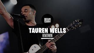 TAUREN WELLS - KNOWN LIVE at EOJD 2019