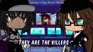 They Are The Killer’s S3 E4 {Gacha Life LesbianGay Series} Enjoy ^^