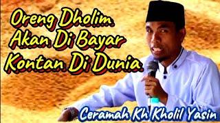 Oreng Dholim Akan Di Bayar Kontan Di Dunia - ingat??? - Ceramah Kh Kholil Yasin Terbaru 2024