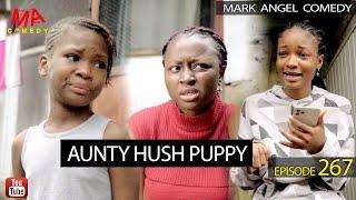 Aunty Hush Puppy Mark Angel Comedy Episode 267