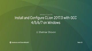 Install & Configure CLion 2017.3 CC++ IDE with GCC 4567 Compiler on Windows 88.110