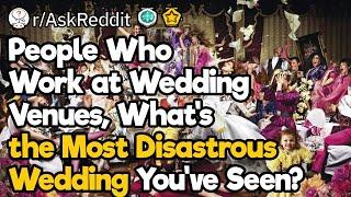 What’s the Most Disastrous Wedding You’ve Seen?
