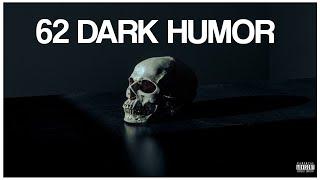 62 DARK HUMOR