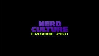 Nerd Culture #150 De Jubileum Episode & Quiz