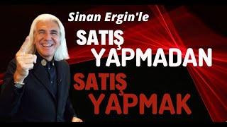 SATIŞ YAPMADAN SATIŞ YAPMAK  Sinan Erginle Satışta Başarının Sırrı  #ilerisatışeğitimi #motivasyon