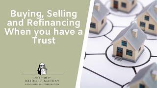 Buying Selling and Refinancing When you have a Trust