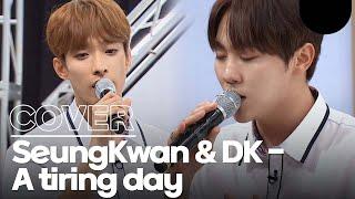 SEVENTEENs main vocalist DK and Seungkwans cover of A Tiring Day.