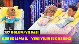 Bebek İsmail - Yeni Yılın İlk Bebeği  357. Bölüm Yılbaşı Özel - 2024