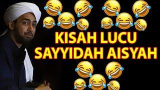 KISAH LUCU SAYYIDAH  AISYAH ISTRI RASULULLAH  Habib Ali Al kaff