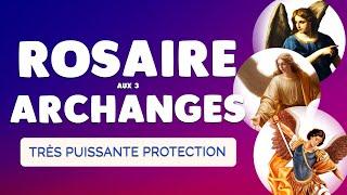  ROSAIRE aux ARCHANGES Michel Gabriel et Raphaël  Très Puissante PROTECTION