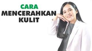 Bagaimana Cara Mencerahkan Kulit ?  Tips Kecantikan Kulit