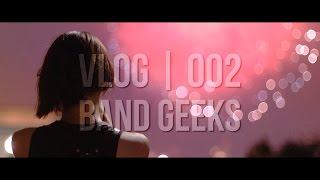 Vlog 002  Band Geeks