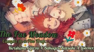 Caught in a Fae Trap- Kirishima X Bakugou X Listener Fantasy AU