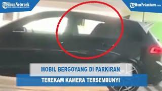 HEBOH Mobil Bergoyang di Parkiran Terekam Kamera Tersembunyi