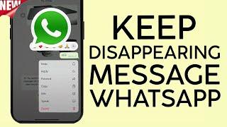 How to Keep Messages from Disappearing on Whatsapp  NEW WHATSAPP FEATURE 2023