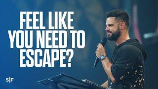 Feel Like You Need To Escape?  Steven Furtick