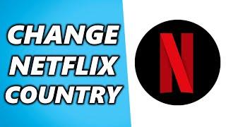 How to Change Country on Netflix 2024  Watch Netflix Other Region