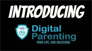 Introducing... Digital Parenting