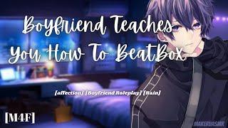 ASMR Boyfriend Teaches You How To Beatbox M4F Affection Rain Comforting