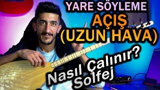 Yare Söyleme AÇIŞUZUN HAVA SOLFEJ SAZ NOTALARI  MUSA EROĞLU Yare Söyleme AÇIŞ Bağlama Solfej