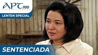 SENTENCIADA FULL EPISODE  Lorna Tolentino Gina Pareño Nonie Buencamino  APT Lenten Special