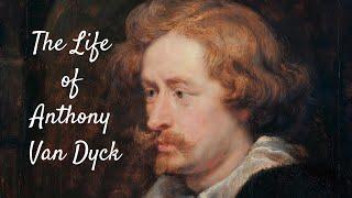 The life of Anthony Van Dyck a Baroque superstar from Antwerp