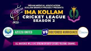 AZEEZIA UNITED vs HOLYCROSS HURRICANES │ IMA KOLLAM CRICKET TOURNAMENT SEASON 2