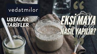 Ekşi Maya Nasıl Yapılır? Vedat Milor Ustalardan Tarifler Serisi