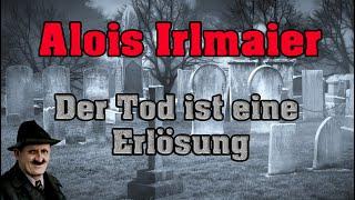 Alois Irlmaier der Tod ist eine Erlösung