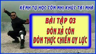 Bài tập 03 -  Đòn xả côn đòn thực chiến uy lực nhất