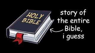 story of the entire Bible i guess