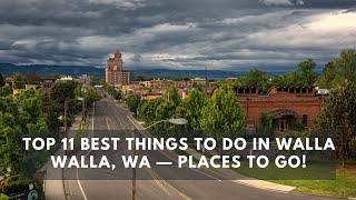 Top 11 Best Things to do in Walla Walla WA — Places to Go