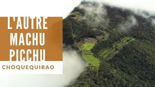 LAUTRE MACHU PICCHU DU PEROU - Choquequirao ou le berceau de lor