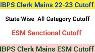 IBPS Clerk Mains 2022- 23 Mains Cutoff Ibps Clerk  mains 22 State wise cutoff IBPS CLK ESM Cutoff