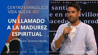 Un llamado a la madurez espiritual - Pastor Jerónimo Idureta
