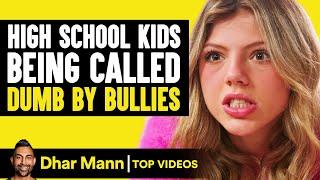 High School Kids Being Called Dumb By Bullies  Dhar Mann