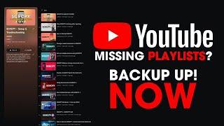 Missing YouTube Playlists? Backup Your YouTube Playlists NOW