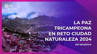 La Paz tricampeona en Reto Ciudad Naturaleza 2024